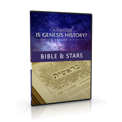 Beyond Is Genesis History? Vol. 3 - Bible & Stars