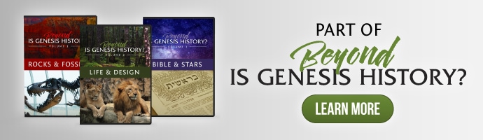 Learn More About Beyond Is Genesis History? - Vol. 2 Life & Design